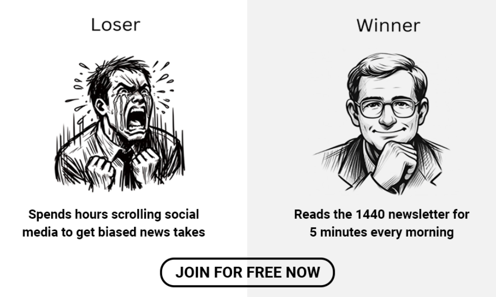 Looser: Spends hours scrolling social media to get biased news takes. Winner: Reads the 1440 newsletter for 5 minutes every morning. Join for free now.